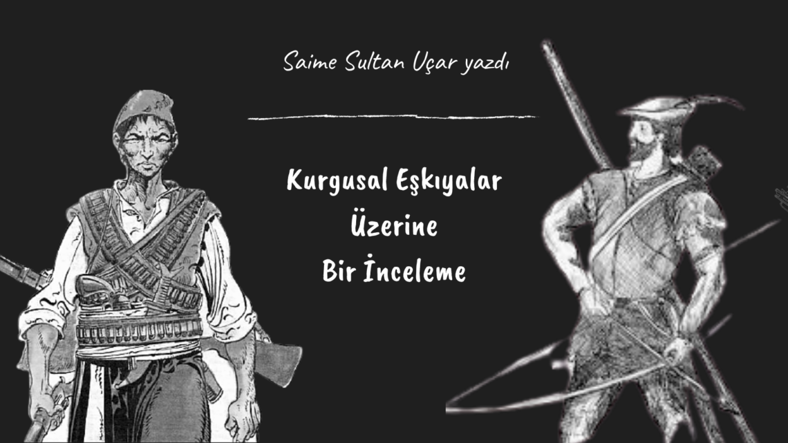 ‘Kurgusal Eşkıyalar’ üzerine bir inceleme ‘Kurgusal Eşkıyalar’ üzerine bir inceleme
